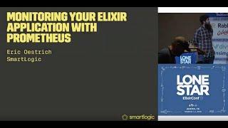 Lonestar ElixirConf 2019 - Monitoring Your Elixir Application with Prometheus - Eric Oestrich