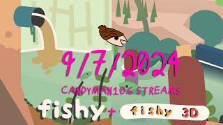 fishy + fishy 3D - candyman106 Streams (9/7/24)