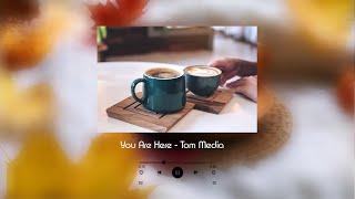 You Are Here - Tom Media | Relax Jazz Music to Sleep, Study, Focus