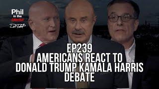 Dr. Phil: Americans React to Donald Trump Kamala Harris Debate | Episode 239 | Phil in the Blanks