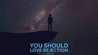 You ShouldLove Rejection.  The Positive Club