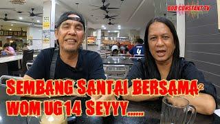 Sembang Santai Bersama WOM UG14 Layannn!!!! Bro