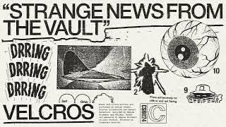 VELCROS – STRANGE NEWS FROM THE VAULT (CSR024) Full Album