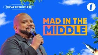 Mad In The Middle | 09.06.24 | Sunday Service | Tab@Home