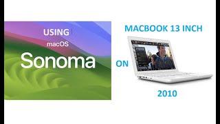 Using Mac Os Sonoma on 2010 13 inch MacBook