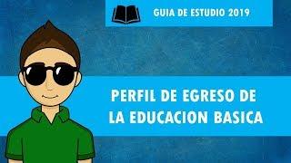 PERFIL DE EGRESO DE LA EDUCACIÓN BÁSICA Planes y programas 2011