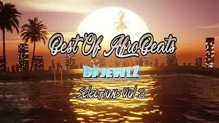 #AfroBeats Mix Dj Jewlz Selections Vol3  2024 - Asake, BurnaBoy, Davido, AyraStarr