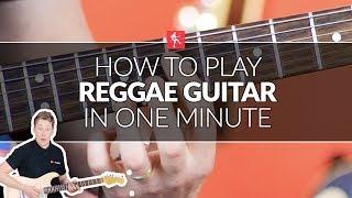 How to Play Reggae Guitar In One Minute - Guitar Lesson