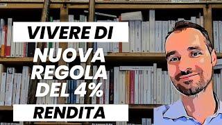 La NUOVA REGOLA del 4% per VIVERE DI RENDITA