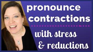 Pronounce Contractions in American English with Stress and Reductions