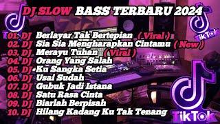 DJ SLOW BASS TERBARU 2024 | DJ VIRAL TIK TOK FULL BASS  DJ KU BERLAYAR TAK BERTEPIAN  | FULL ALBUM