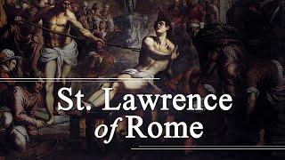 He Made Jokes While Being Tortured? - The Story of St. Lawrence
