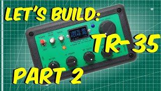 BUILDING THE QRP TR-35 CW TRANSCEIVER | PART 2 | COMPLETING THE UPPER BOARD ASSEMBLY
