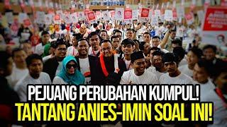 LIVE! PEJUANG PERUBAHAN KUMPUL! TANTANG ANIES-IMIN SOAL INI!