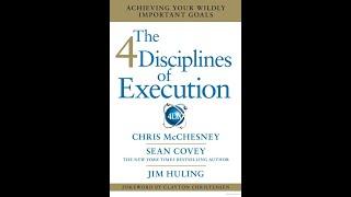 The 4 Disciplines of Execution: Achieving Your Wildly Important Goals