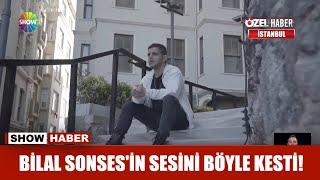 Bilal Sonses'in sesini böyle kesti!