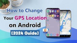 How to Spoof Location on Android Device [No Root 2024]