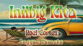 Iniibig Kita - Roel Cortez  Club Banger Reggae (karaoke version)