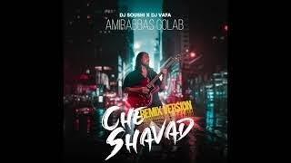 Che Shavad  - Amirabbas Golab (DJ Soushi - DJ Vafa Remix)