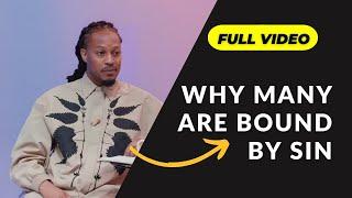 Full Video: Why many are bound by Sin | Prophet Lovy