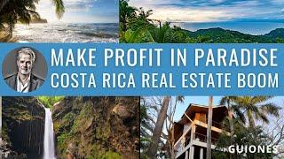 Make Profit in Paradise | Costa Rica Real Estate Boom | Insider Tips