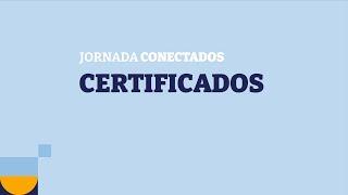 Jornada conectados: Certificados