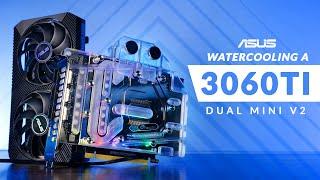 Water Cooling my Asus RTX 3060 TI V2 Dual Mini | Bykski Waterblock