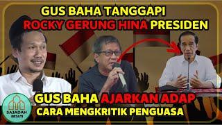 ROCKY GERUNG HINA PRESIDEN JOKOWI, GUS BAHA TANGGAPI ADAP CARA MENGKRITIK KE PEMERINTAHAN