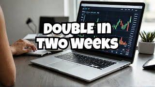 How to DOUBLE a Small Trading Account in TWO Weeks Without Excessive RISK!