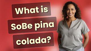 What is SoBe pina colada?