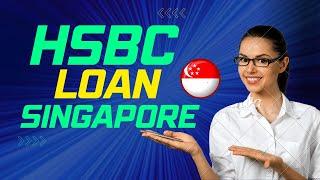 HSBC Loan Singapore || Personal Loan Singapore HSBC