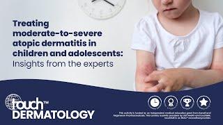 Treating moderate-to-severe atopic dermatitis in children and adolescents: Insights from the experts