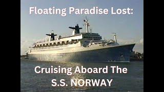 Floating Paradise Lost:  Cruising Aboard The S.S. NORWAY
