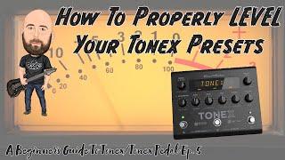 How To Properly Level Tonex Pedal Presets | Beginner's Guide To Tonex Ep. 5