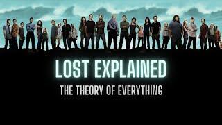 LOST EXPLAINED - THE THEORY OF EVERYTHING