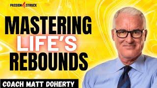 Navigating the Court of Life: Coach Matt Doherty's Winning Rebound Playbook