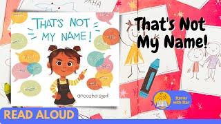 Read Aloud: That's Not My Name! by Anoosha Syed | Stories with Star
