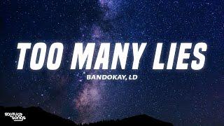 Bandokay, LD - Too Many Lies (Lyrics)
