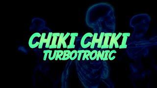 Turbotronic - Chiki Chiki [Official Video Lyrics]