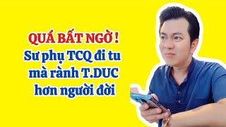 QUÁ BẤT NGỜ - Sư phụ thích chân quang đi tu mà rành T.Duc hơn cả người đời