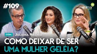 O caminho para se tornar uma mulher virtuosa | Ep. #109 | com Juliana Rachid