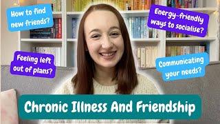 CHRONIC ILLNESS AND FRIENDSHIPS - Your Questions Answered!