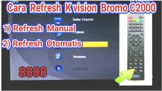 Cara refresh k vision bromo c2000 setelah update frekuensi telkom4 k vision gelap