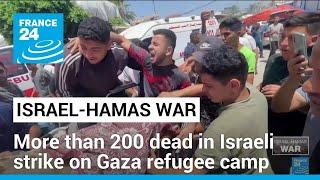 More than 200 dead in Israeli strike on Gaza refugee camp, Hamas says • FRANCE 24 English