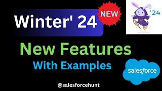 A Deep Dive into Salesforce Winter '24 Release Features With Examples | @SalesforceHunt | #winter24