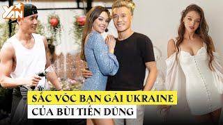Bạn gái người Ukraine của Bùi Tiến Dũng: Sở hữu sắc vóc cực chuẩn khiến bạn trai mê mẫn