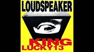 Loudspeaker - King / Lucky 13 7"