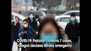 COVID-19: Pakistan confirms 7 cases, Oregon declares 60-day emergency