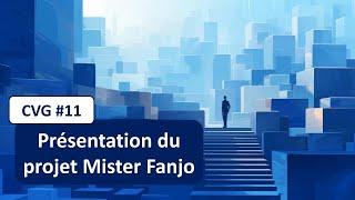 CVG #11 : Présentation du projet Mister Fanjo