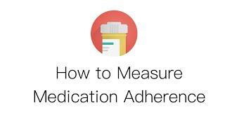 How to measure medication adherence